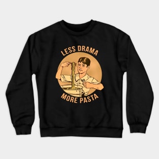 Less Drama More Pasta Crewneck Sweatshirt